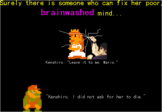 "Surely there is someone who can fix her poor, brainwashed mind..." | Kenshiro: "Leave it to me, Mario." | "Kenshiro, I did not ask for her to die."